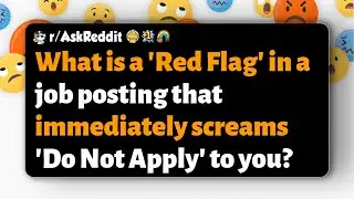 r/AskReddit | What is a 'Red Flag' in a job posting that immediately screams 'Do Not Apply' to you?