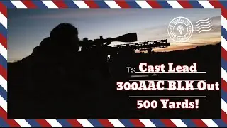 Long Range Night Shooting - 300AAC Blackout - Cast Lead @ 500 Yards