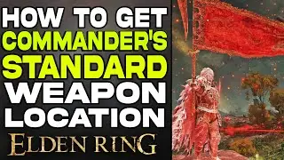 Elden Ring : Commander's Standard Weapon Location Guide!