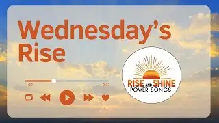 Wednesday&rsquo;s Rise - Midweek Momentum | Daily Power Songs