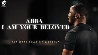 David Forlu - ABBA + I AM YOUR BELOVED | Intimate Soaking Worship w/ Joyce McCord