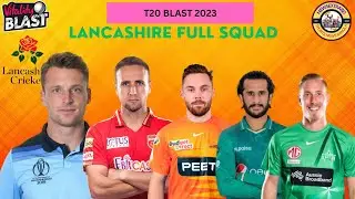 T20 BLAST 2023 Lancashire team Squad | Bangla | English | Hindi | NEWSEXTRABD