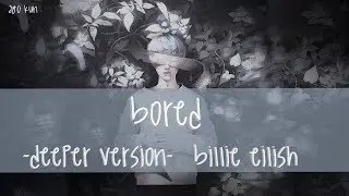 ➼Nightcore - Bored | Deeper version (Billie Eilish)