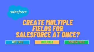 Salesforce: Create and Deploy Fields in Bulk