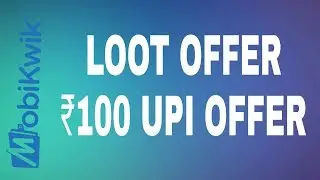 MOBIKWIK LOOT UPI OFFER | ₹200 CASHBACK