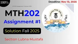 Решение задания 1 MTH202, 2025 | Осень 2025 | Раздел: Лубна Мустафа | Обучение с Абидом Али