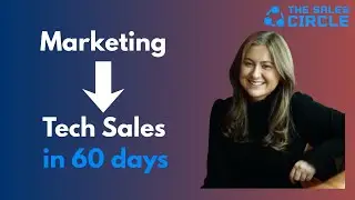 From Marketing to Tech Sales in 60 days