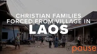 Pray for Christian Families Forced from their Village in Laos