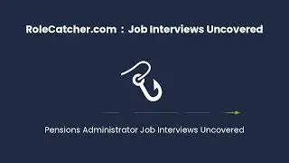 Pensions Administrator : Job Interviews Uncovered