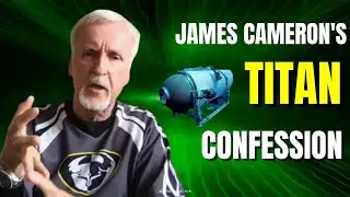 Director James Cameron's Confession About Submersible Titan