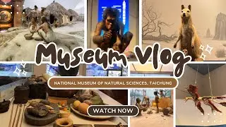 Taichung Time Machine: National Museum of Natural Science Vlog