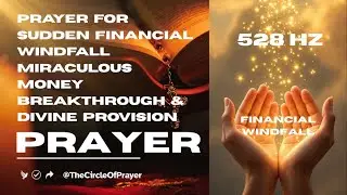 528 Hz Prayer for Sudden Financial Windfall | Miraculous Money Breakthrough & Divine Provision