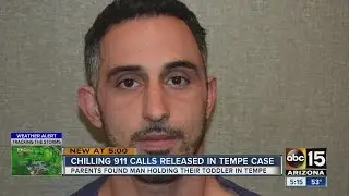 911 calls and body camera video released in Tempe case with man found holding toddler inside home