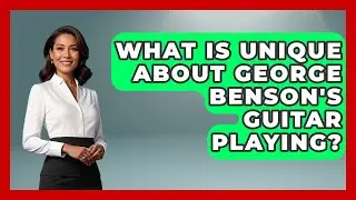 What Is Unique About George Benson's Guitar Playing? - Jazz Music Legends