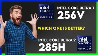 Intel Core Ultra 7 256V vs Intel Core Ultra 9 285H Comparison