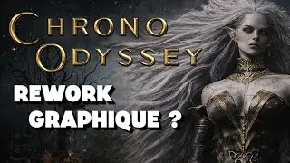 LE REWORK GRAPHIQUE DE CHRONO ODYSSEY ?!