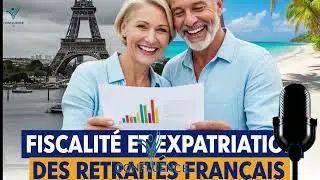 Fiscalit&eacute; et Expatriation des Retrait&eacute;s Fran&ccedil;ais