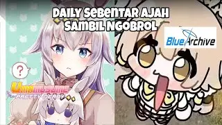 Daily Bntr ajah sambil ngobrol, Blue Archive / UmaMusume...