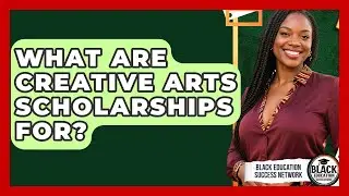What Are Creative Arts Scholarships For? - Black Education Success Network