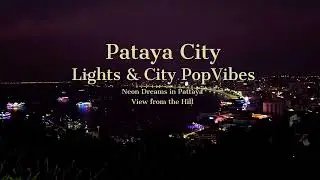 Pattaya City Night view from the mountain 🎵 CITY POP🎵CHILL VIBES for Drive, Study, Work, Relax