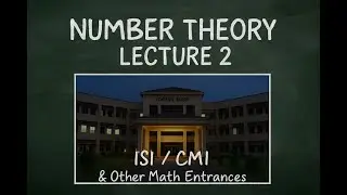 Deep Dive into Number Theory | ISI-CMI Entrance Series Ep. 2