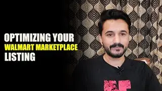 Optimizing Your Walmart Marketplace Listing | Listing Quality Optimization