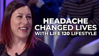 Headache - Changed Lives: Healing the Disease with Life 120 Lifestyle