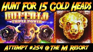 Hunt For 15 Gold Heads! Ep. #254, Buffalo Triple Power from the M Resort in Las Vegas!