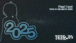 Final Carol - TETR.IO Holidays 2025 (Original Game Soundtrack)