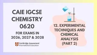12. Experimental Techniques (Part 2) (2/5)(Cambridge IGCSE Chemistry 0620 for 2023, 2024 & 2025)