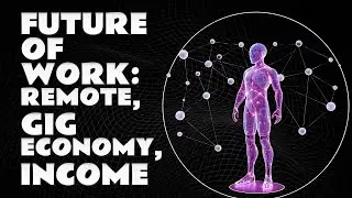 The Future Of Work - Remote Work Gig Economy And Your Income