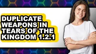 How to Duplicate Weapons in Tears of the Kingdom 1.2.1 - Full Guide