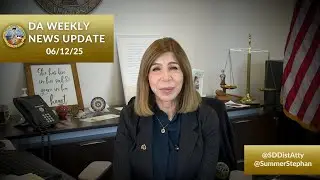 DA Weekly News Update with DA Summer Stephan 06-12-25