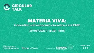 Circular Talk | Materia Viva: il docufilm sull'economia circolare e sui RAEE