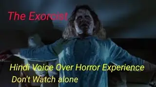 Hindi Voice Over Experience The Real horror Of THE EXORCIST Horror Movie. #horrormoviepodcast