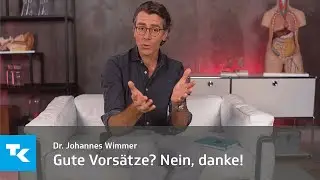 Gute Vorsätze für Neujahr? Nein, danke I Dr. Johannes Wimmer