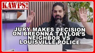 Jury Makes Decision On Breonna Taylor&rsquo;s Neighbors vs. Louisville Police | KAWPS The Podcast