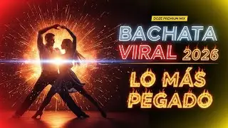 Bachata Viral 2026 🔥 Lo M&aacute;s Pegado del A&ntilde;o &bull; Doze Premium Mix