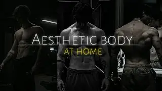 How To Get An Aesthetic Body (Guide)