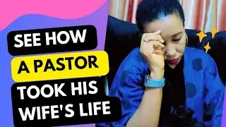 A PASTOR TOOK HIS WIFE'S LIFE /LEAVE THAT ABUSIVE MARRIAGE /TOXIC RELATIONSHIP/MARRIAGE INSECURITY