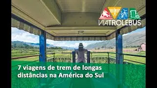 7 viagens de trem de longas distâncias na América do Sul