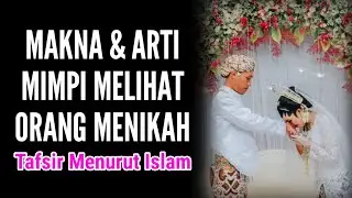 MAKNA & ARTI MIMPI MELIHAT ORANG MENIKAH, TAFSIR MENURUT ISLAM DAN PRIMBON JAWA