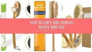✔️ TOP 10 BEST DRY BRUSHING BODY BRUSH 🛒 Amazon 2019