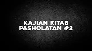 Kajian Kitab Pasholatan #2 | Ustad Abul Aswad Al Bayaty