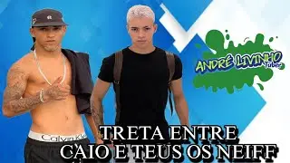 TRETA ENTRE OS NEIFF CAIO E TEUS BATE BOCA