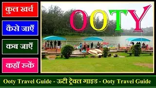 Ooty (ऊटी) Hill Station Trip - Ooty Tourist Places to Visit - Complete Travel Guide Video in Hindi