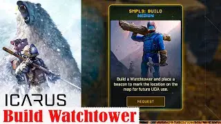 Icarus: Build Watchtower - 74 Update Sample3 New Dynamic Mission