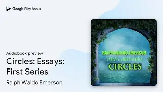 Circles: Essays: First Series by Ralph Waldo Emerson &middot; Audiobook preview