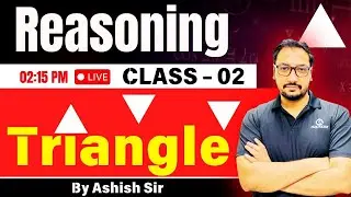 Reasoning Triangle | Complete Concept in Hindi | Class 02 by Ashish Sir | CET, SSC, Railway, DP