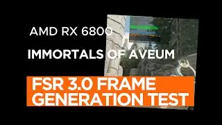 FSR 3.0 Frame Generation : A Game Changer for Immortals of Aveum on AMD RX 6800